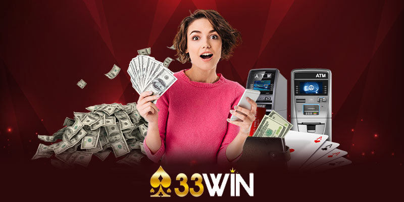 Nạp tiền 33win | Cách nạp tiền 33win an toàn và tiện lợi nhất